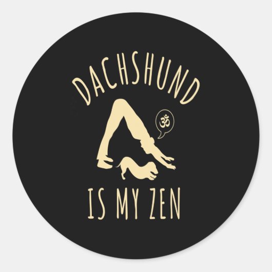 Dog Gift | Dachshund Is My Zen Ronde Sticker (Voorkant)