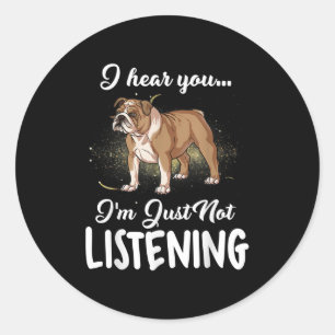 Dog Gift  Engelse Bulldog Ik hoor dat je niet luis Ronde Sticker