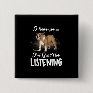 Dog Gift Engelse Bulldog Ik hoor dat je niet luis Vierkante Button 5,1 Cm