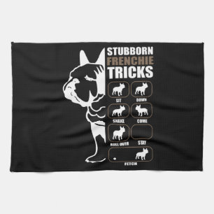 Dog Gift   Frenchie Tricks, geboren uit Stubborn Theedoek