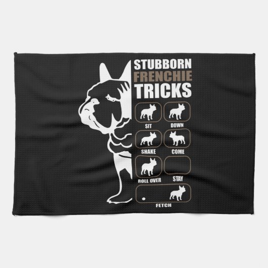 Dog Gift | Frenchie Tricks, geboren uit Stubborn Theedoek (Horizontaal)