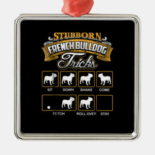 Dog Gift Stubborn French Bulldog Tricks Metalen Ornament