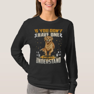 Dog Golden Retriever je zult nooit grappig begrijp T-shirt