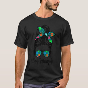 Dog Granny Life Messy Bun Hair Moederliefde T-shirt