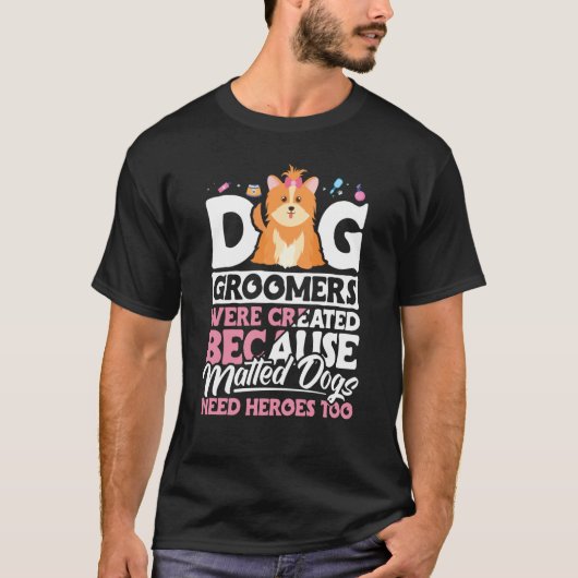 Dog Groomer  Dog Grooming for Women  16 T-shirt (Voorkant)