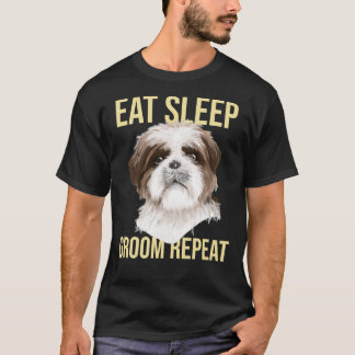 Dog Groomer Eat Sleep Groom Herhaal Ship Tzu T-shirt