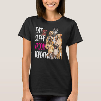 Dog Groomer Eat Sleep Groom Herhalen T-shirt