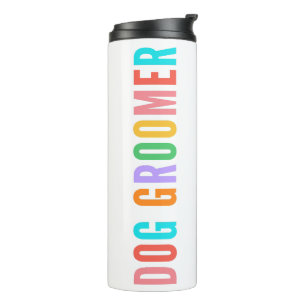 Dog Groomer Tumbler, Gift for Dog Groomer Thermosbeker