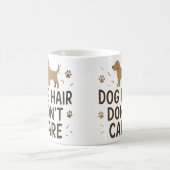 Dog Hair Don’t Care Funny Dog Lover Mug Koffiemok (Center)