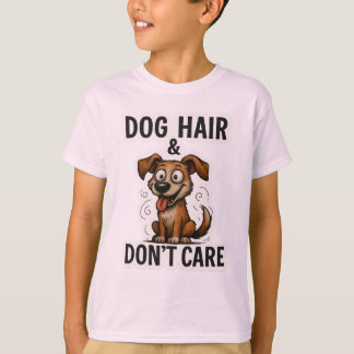 Dog Hair Don’t Care Funny Dog Lover Quote Cartoon  T-shirt