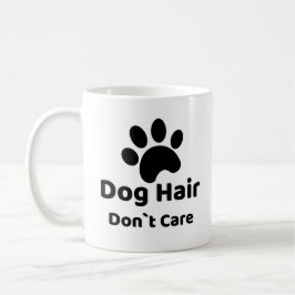 Dog Hair Don`t Care Funny Dog Mug Koffiemok