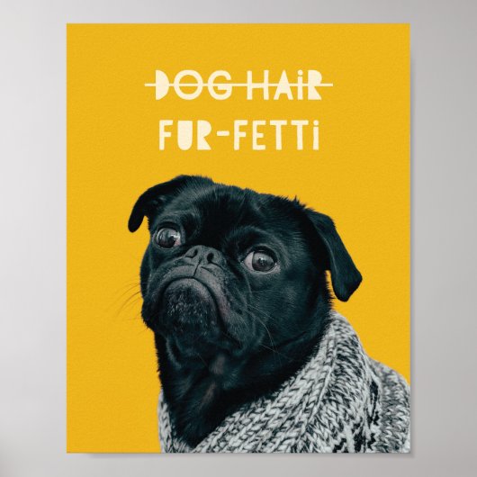 Dog Hair Fur-Fetti Custom Photo Funny Quote Art Poster (Voorkant)