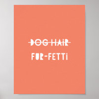 Dog Hair Fur-Fetti Cute Funny Oranje Quote Art