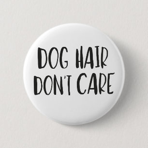 Dog Hair, geen zorgen Ronde Button 5,7 Cm