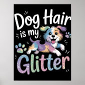 Dog Hair is mijn glitter Poster (Voorkant)