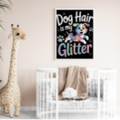Dog Hair is mijn glitter Poster