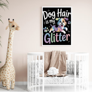 Dog Hair is mijn glitter Poster