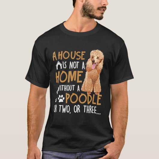 Dog - House is geen thuis zonder poel T-shirt (Voorkant)