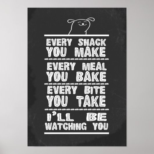 Dog Humor Elke snack die je maakt elk maaltje dat  Poster (Voorkant)