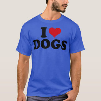 Dog I Love Dogs T-shirt