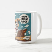 Dog I Speak Fluent Woof beroemd gemaakt door Pet P Koffiemok (Voorkant rechts)