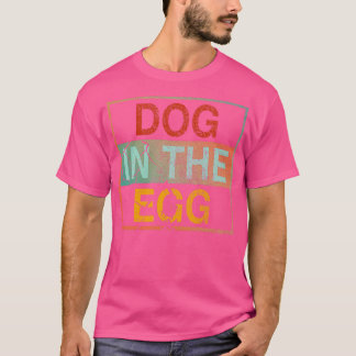 Dog in het ei 4 t-shirt