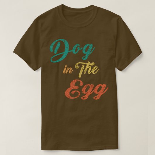 Dog in het ei 6 t-shirt (Design voorkant)