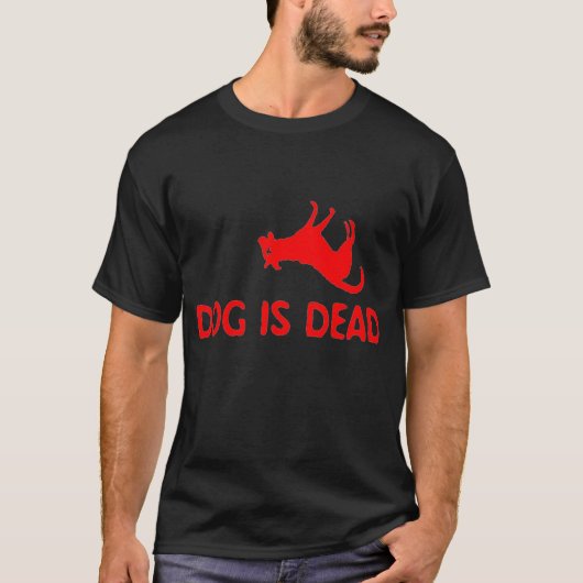 Dog is dood t-shirt (Voorkant)