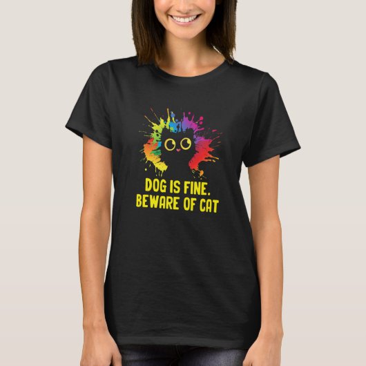 Dog Is Fine Beware of Cat Sarcastic Cat Lover Sarc T-shirt (Voorkant)