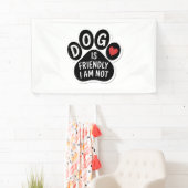 Dog Is Friendly I Am Not Spandoek (Insitu)