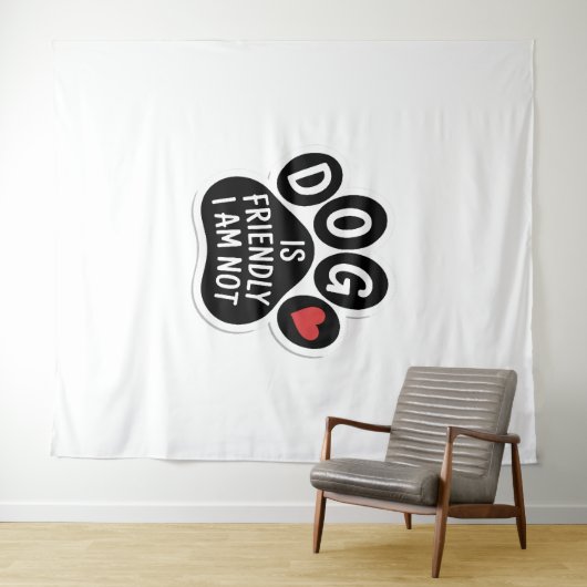 Dog Is Friendly I Am Not Wandkleed (In Situ (horizontaal))