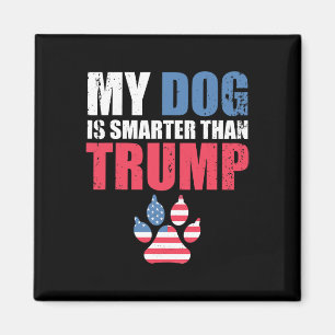 Dog is slimmer dan je President Trump Funny Ant Magneet