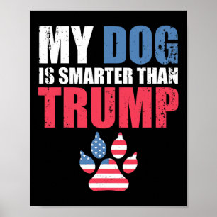 Dog is slimmer dan je President Trump Funny Ant Poster