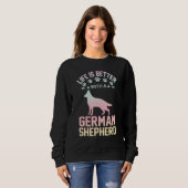 Dog lover gifts - life is better with German Sheph Trui (Voorkant volledig)