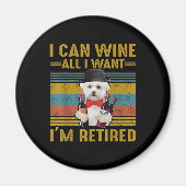 Dog Lovers | I Can Wine All I Want I'm Retired Magneet (Voorkant)