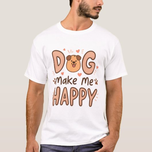 Dog Make Me Happy T-Shirt  (Voorkant)