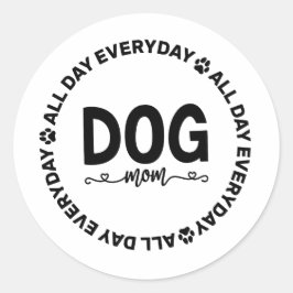 Dog mam - Elke dag de hele dag Ronde Sticker