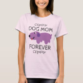 Dog Mama Forever | Cute Funny Dog T-shirt (Voorkant)