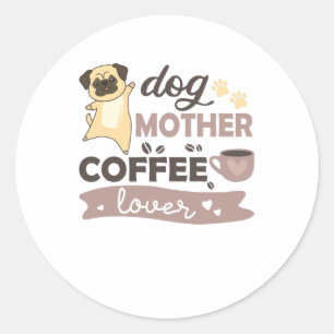 Dog Moeder Koffee Lover Cute Dog Pug Ronde Sticker