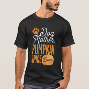 Dog Moeder Pumpkin Spice Lover Cute Herfst Mam Gir T-shirt