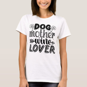 Dog Moeder Wine Lover cadeau voor hondenmoeder T-shirt