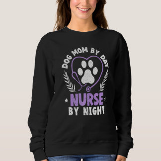 Dog Mom By Day Nurse By Night Graveyard Shift Nurs Trui