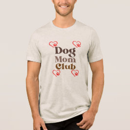 Dog Mom Club Tri-Blend Shirt