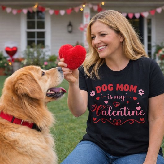 Dog Mom Is My Valentine Design T-shirt