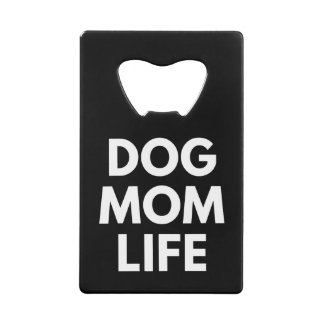DOG MOM LIFE CREDITKAART FLESSENOPENER
