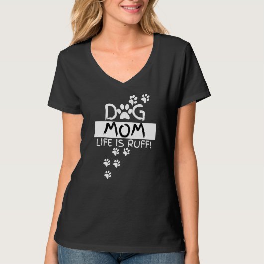 Dog Mom Life Is Ruff  Puppy   Hilarious T-shirt (Voorkant)