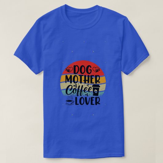 DOG MOTHER COFFE LOVER 2 T-SHIRT (Design voorkant)