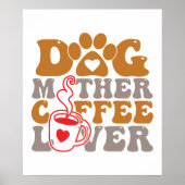 Dog Mother Coffee Lover Poster (Voorkant)