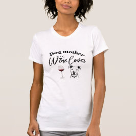 DOG MOTHER WINE LOVER T-SHIRT