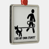 Dog My Ewn Stunts Metalen Ornament (Rechts)